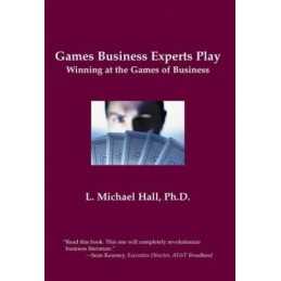 Games Business Experts Play: Winning at the Games ... by L.Michael Hall Hardback