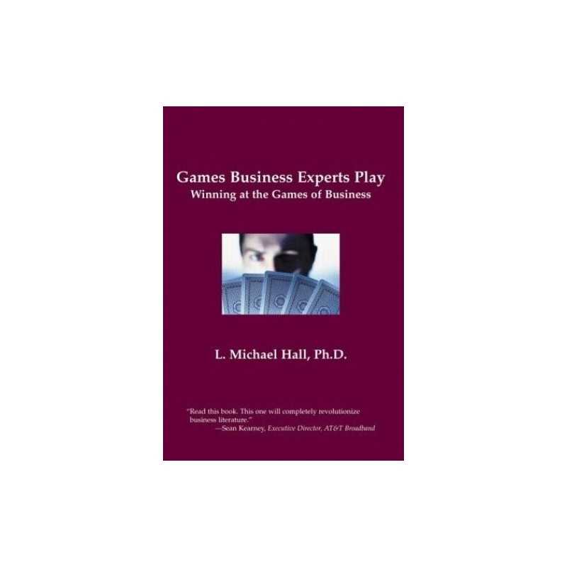 Games Business Experts Play: Winning at the Games ... by L.Michael Hall Hardback