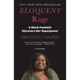 Eloquent Rage: A Black Feminist Discovers Her Superpower by Cooper, Brittney The