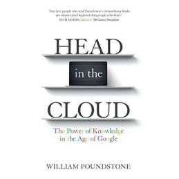 Head in the Cloud: The Power of Knowledge in the Age o... by Poundstone, William