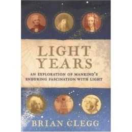 Light Years: The Extraordinary Story of Mankinds Fa... by Clegg, Brian Hardback