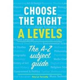 Choose the right A levels: The A-Z ..., Ray Le Tarouill