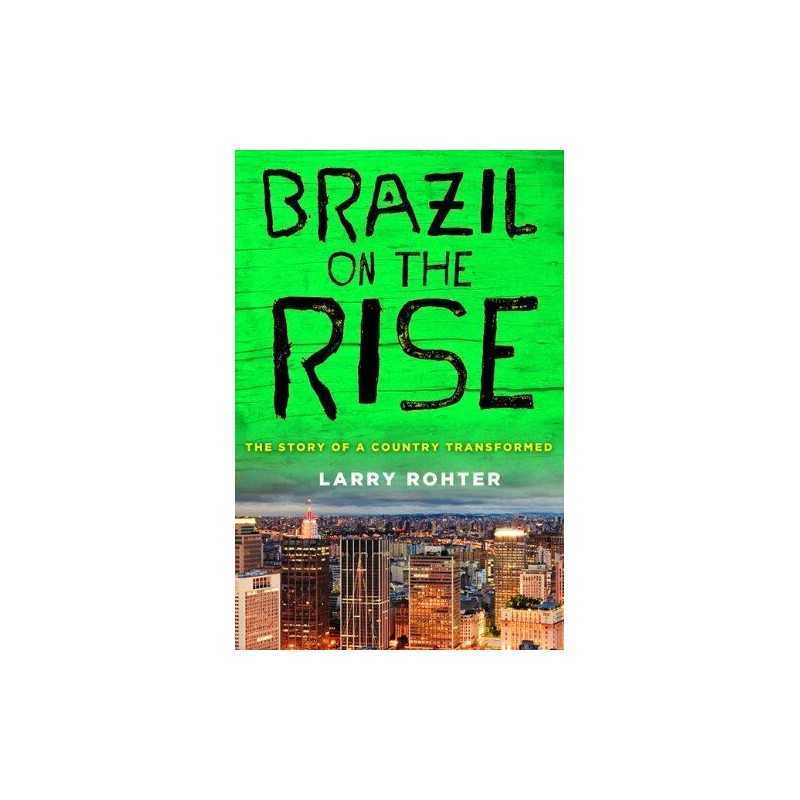 Brazil on the Rise: The Story of a Country Transfor... by Rohter, Larry Hardback