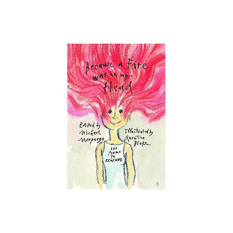Because a Fire Was in My Head: 101 Poems to Rem... by Morpurgo, Michael Hardback