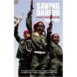 Saving Darfur: Everyones Favourite Afri..., Rob Crilly