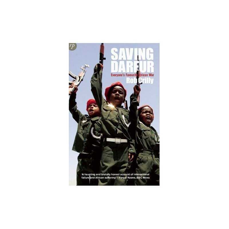 Saving Darfur: Everyones Favourite Afri..., Rob Crilly