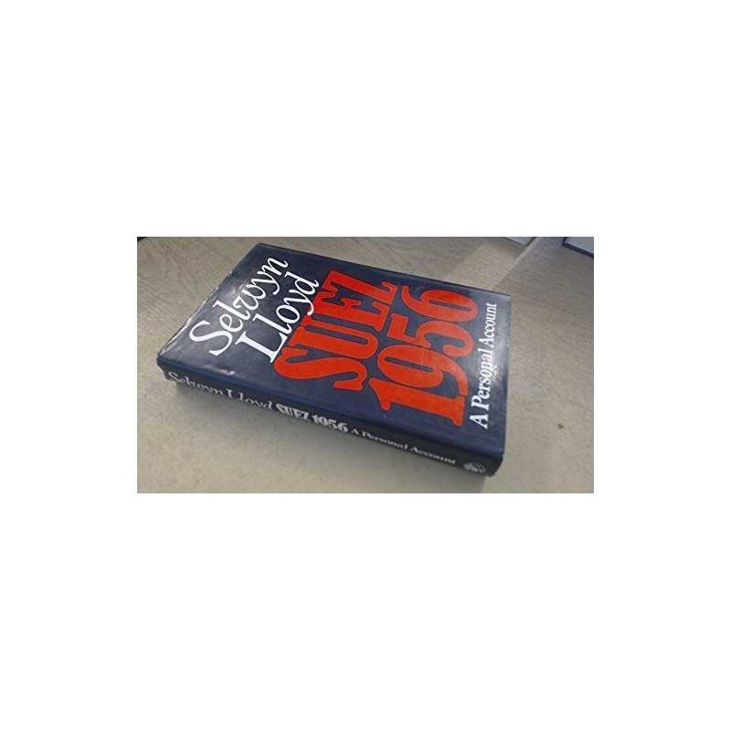 Suez, 1956: A Personal Account, Selwyn Lloyd