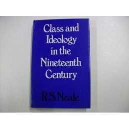 Class and Ideology in the Nineteenth Century by Neale, R.S. Hardback Book The