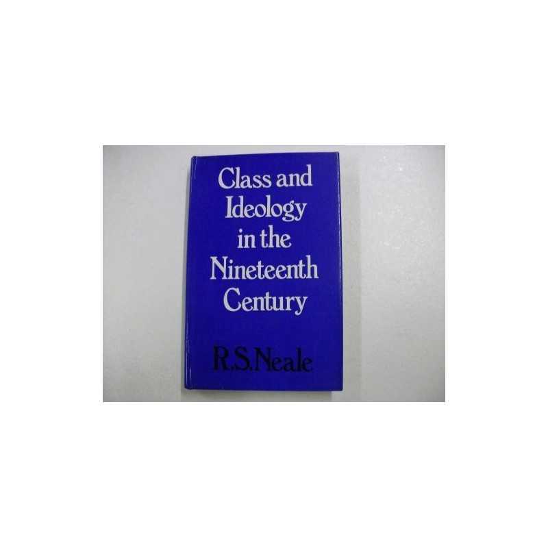 Class and Ideology in the Nineteenth Century by Neale, R.S. Hardback Book The