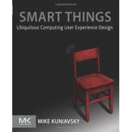 Smart Things: Ubiquitous Computing ..., Kuniavsky, Mike