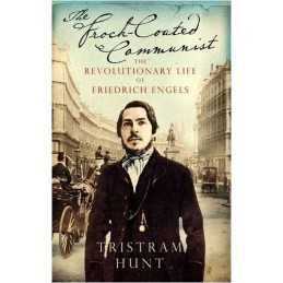 The Frock-Coated Communist: The Revolutionary Life... by Hunt, Tristram Hardback