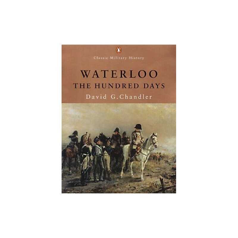 Waterloo: The Hundred Days (Penguin..., Chandler, David