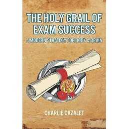 The Holy Grail of Exam Success: A Modern Strategy for Bod... by Cazalet, Charlie