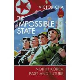 The Impossible State: North Korea, Past and Future by Cha, Victor Book