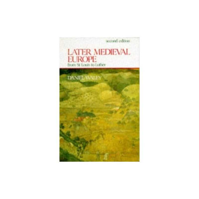 Later Medieval Europe: from St Louis to Luther by Waley, D. Paperback Book The