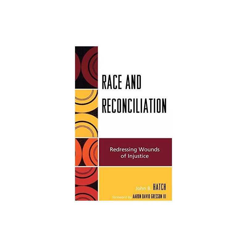 Race and Reconciliation: Redressing ..., Hatch, John B.