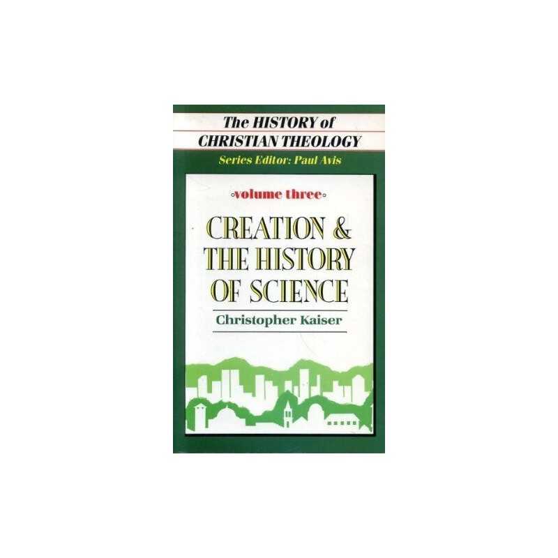 Creation and the History of Science (v. 3) ... by Kaiser, Christopher Paperback