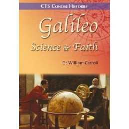 Galileo: Science and Faith (CTS Concise Hist... by Carroll, Dr William Paperback