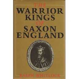 WARRIOR KINGS OF SAXON ENGLAND by Whitlock, Ralph Hardback Book  Fast