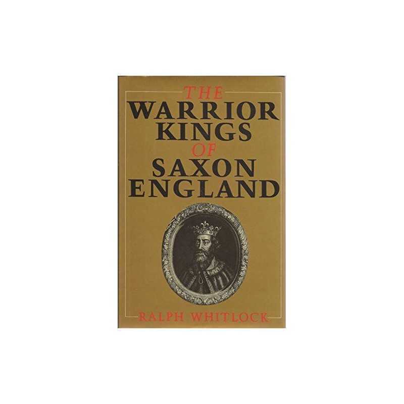 WARRIOR KINGS OF SAXON ENGLAND by Whitlock, Ralph Hardback Book  Fast