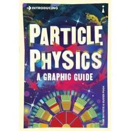 Introducing Particle Physics: A Graphic..., Tom Whyntie