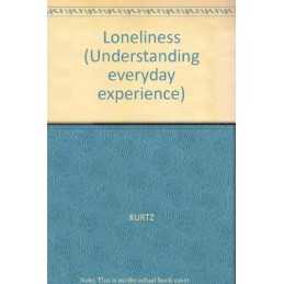 Loneliness (Understanding everyday experience), KURTZ