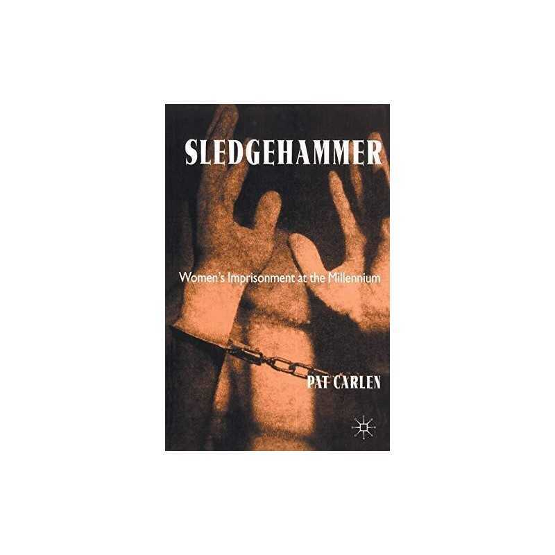 Sledgehammer: Womens Imprisonment at the Millennium by Carlen, P. Paperback The