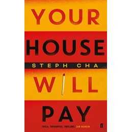 Your House Will Pay: ??Elegant [and] suspenseful.? New York ... by Cha, Steph