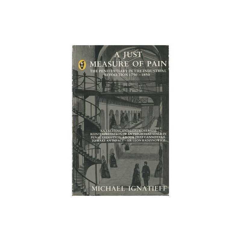 A Just Measure of Pain: The Penitentiary in t... by Ignatieff, Michael Paperback