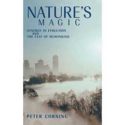 Natures Magic: Synergy in Evolution and the Fate ... by Corning, Peter Hardback
