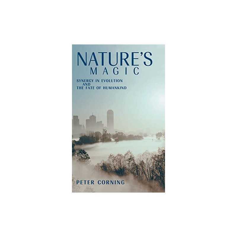 Natures Magic: Synergy in Evolution and the Fate ... by Corning, Peter Hardback