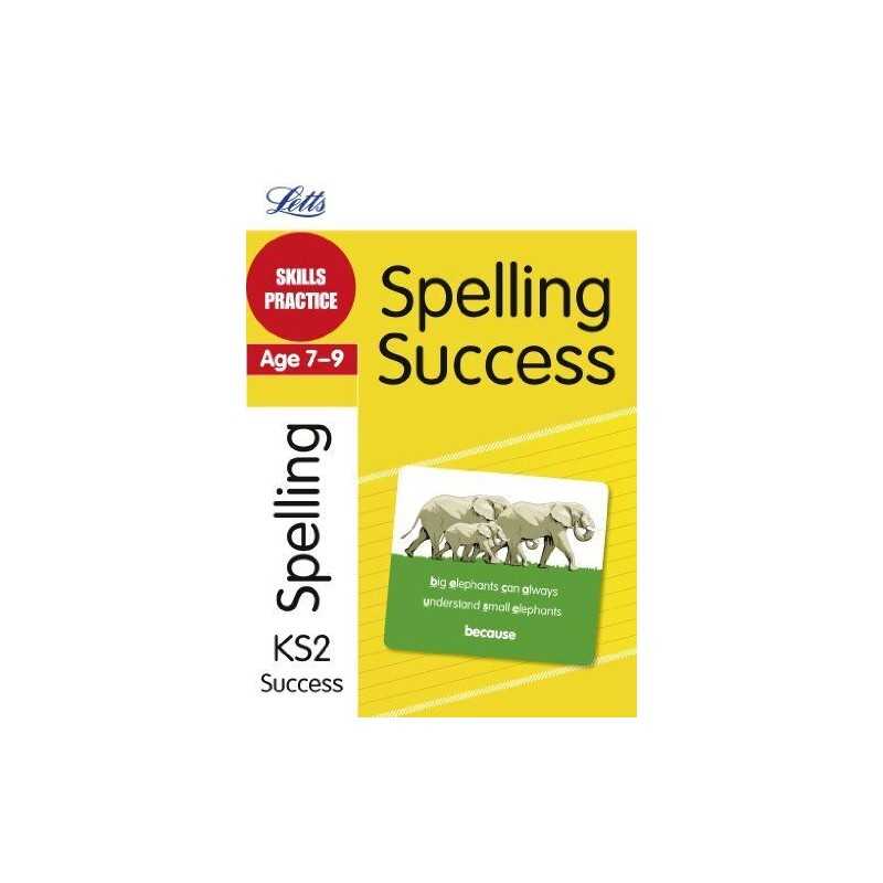 Letts Key Stage 2 Success SPELLING AGE 7-9: Skills Practice by Jon Goulding The