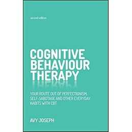 Cognitive Behaviour Therapy: Your Route Out of Perfectionism, ... by Joseph, Avy