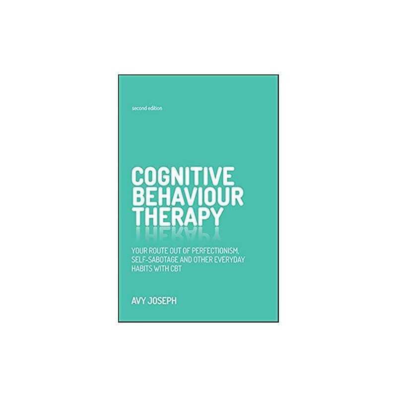 Cognitive Behaviour Therapy: Your Route Out of Perfectionism, ... by Joseph, Avy