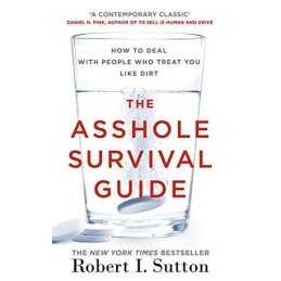 The Asshole Survival Guide: How to Deal with People Who T... by Sutton, Robert I