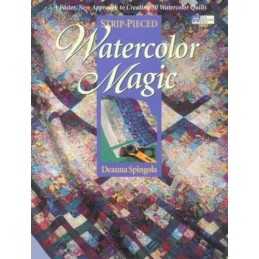 Strip-Pieced Watercolor Magic: A Faster, New Approach to ... by Spingola, Deanna