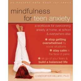 Mindfulness for Teen Anxiety: A Workbook for Overcomin... by Christopher Willard