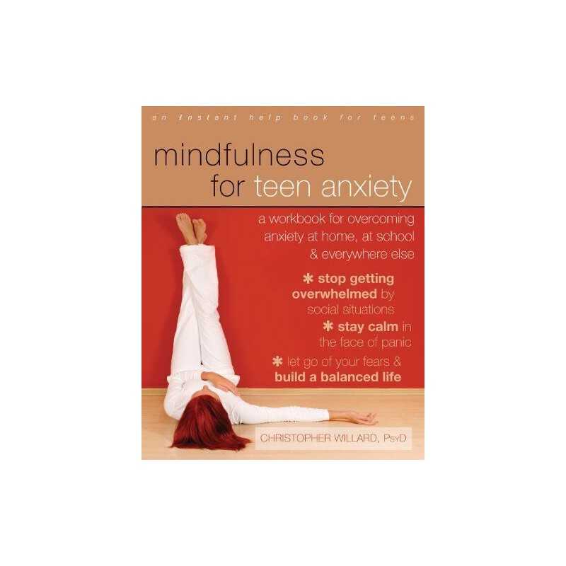 Mindfulness for Teen Anxiety: A Workbook for Overcomin... by Christopher Willard