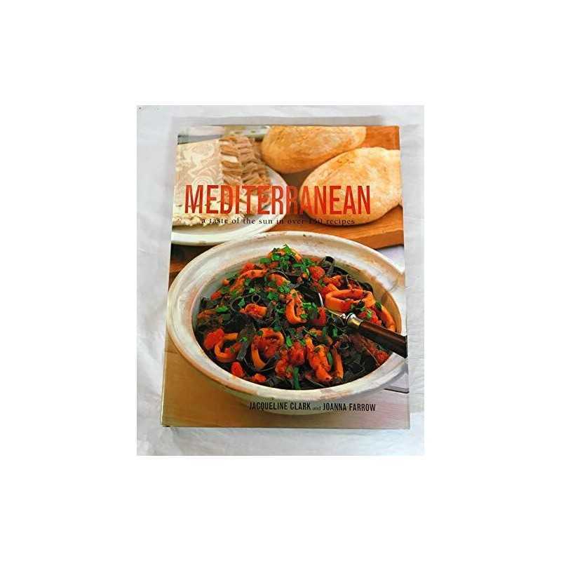 Mediterranean a Taste of the Sun in Over 150 Recipes by Jacqueline Clark Book