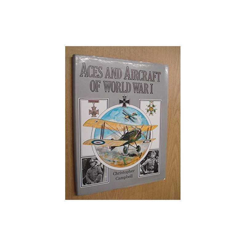 Aces and Aircraft of World War I by Christopher Campbell Hardback Book