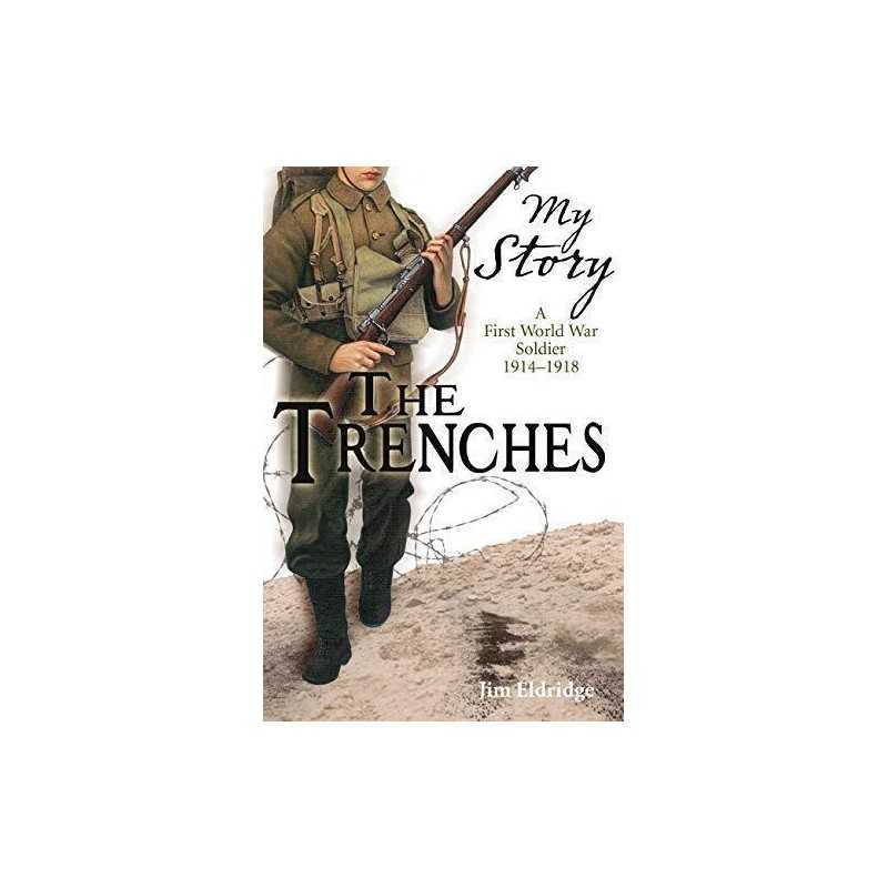 The Trenches: A First World War Soldier, 1914-1918... by Eldridge, Jim Paperback