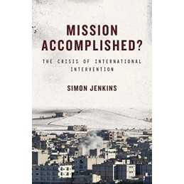 Mission Accomplished?: The Crisis of ..., Simon Jenkins