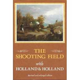 The Shooting Field: with Holland & Holland: Since 1835... by Peter King Hardback