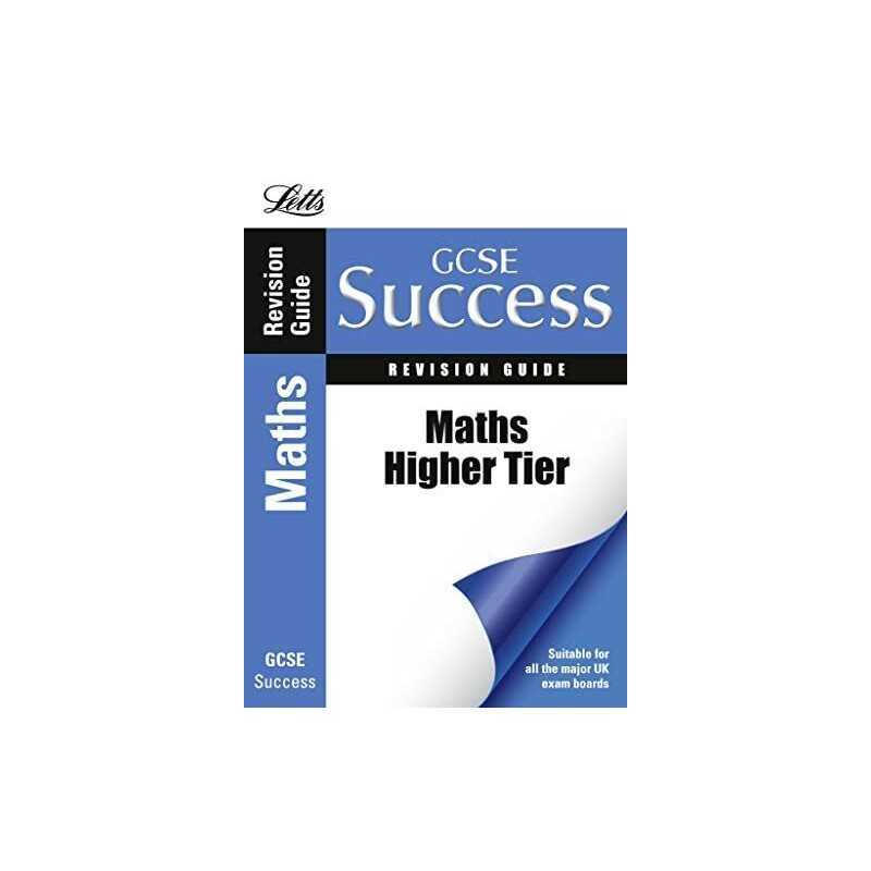 GCSE Maths Success Higher Tier Revision Guide (Gcse Success) (Letts... Paperback