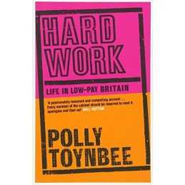 Hard Work: Life in Low-pay Britain by Toynbee, Polly Paperback Book