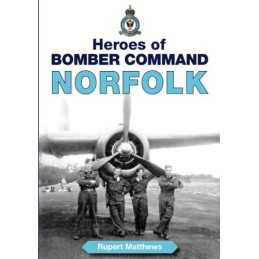 Heroes of Bomber Command Norfolk (Airfields in th... by Ruper Matthews Paperback