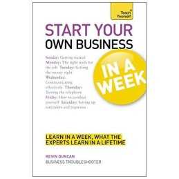 Start Your Own Business In A Week: How To Be An Entrepreneur... by Duncan, Kevin