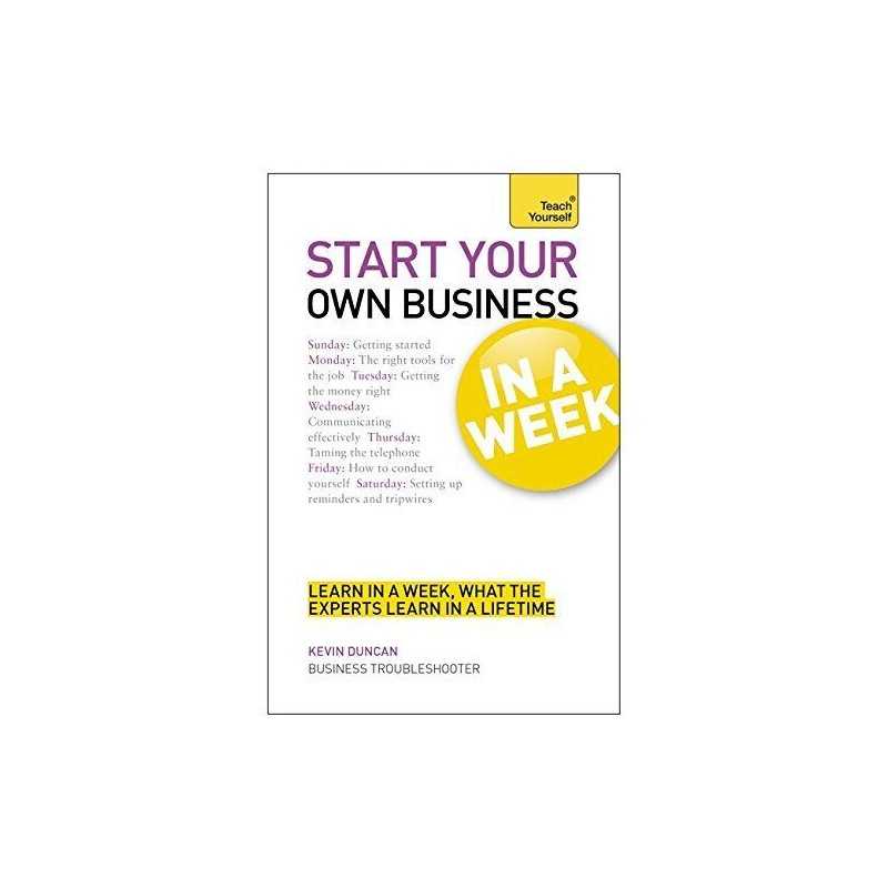 Start Your Own Business In A Week: How To Be An Entrepreneur... by Duncan, Kevin