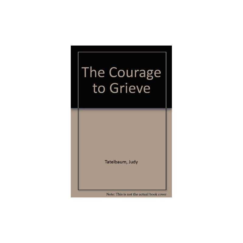 The Courage to Grieve, Tatelbaum, Judy