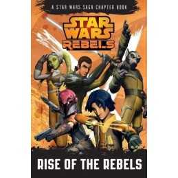 Star Wars Rebels: Rise of the Rebels: A Star Wars Rebels Chapter... by Lucasfilm